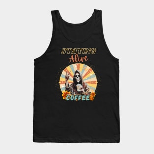 Staying Alive With Coffee Tank Top